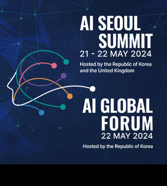 AI SEOUL SUMMIT | 21 - 22 MAY 2024 :
Hosted by the Republic of Korea and United Kingdom,

AI GLOBAL FORUM | 22 MAY 2024 : 
Hosted by the Republic of Korea
