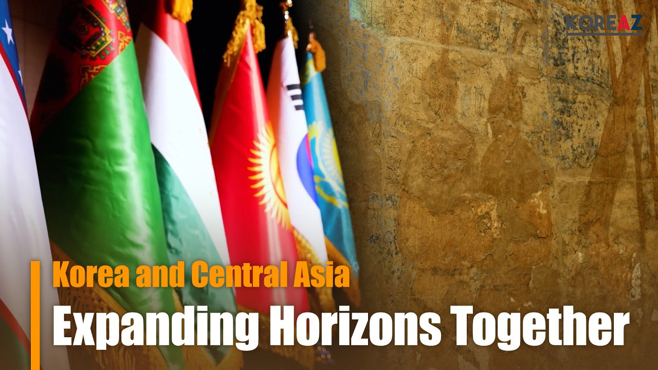 (KOREAZ) Korea and Central Asia Expanding Horizons Together